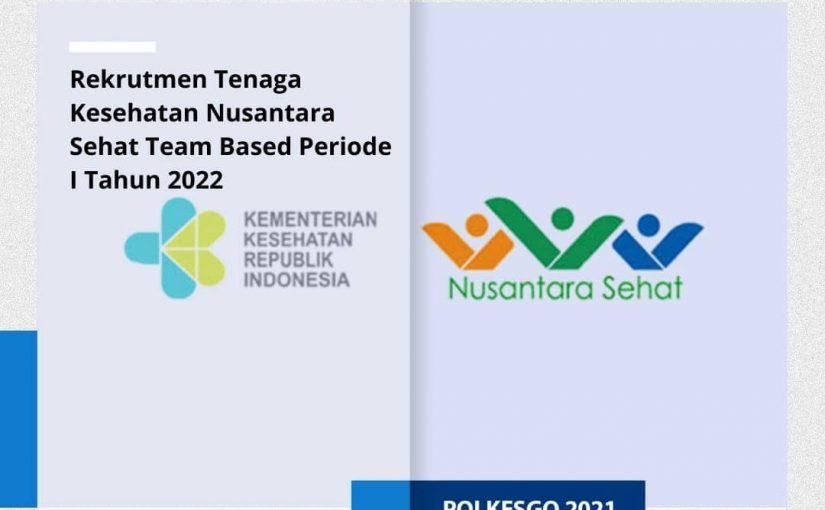 Rekrutmen Tenaga Kesehatan Nusantara Sehat Team Based Periode I Tahun 2022